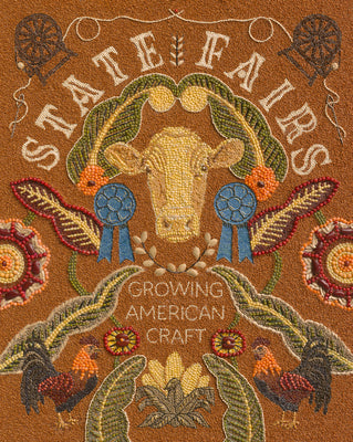 State Fairs: Growing American Craft -- Mary Savig, Hardcover