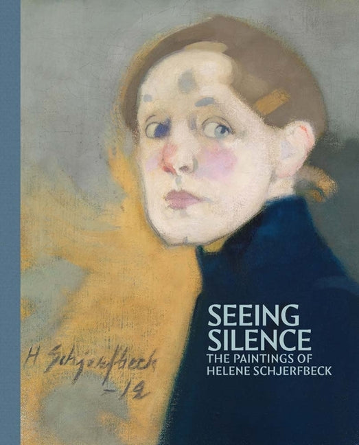 Seeing Silence: The Paintings of Helene Schjerfbeck -- Dita Amory, Hardcover