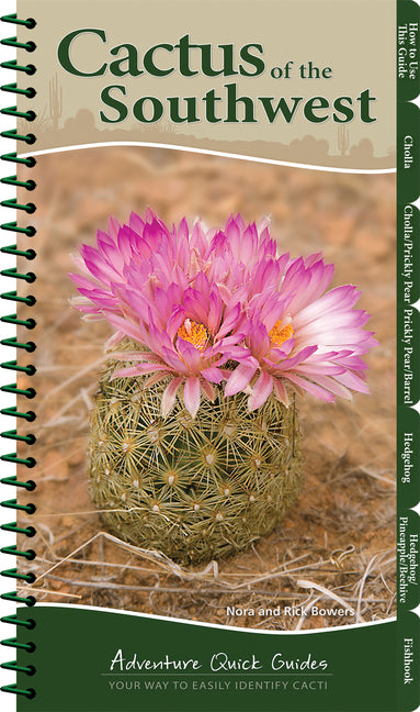 Cactus of the Southwest: Your Way to Easily Identify Cacti -- Nora Bowers, Spiral