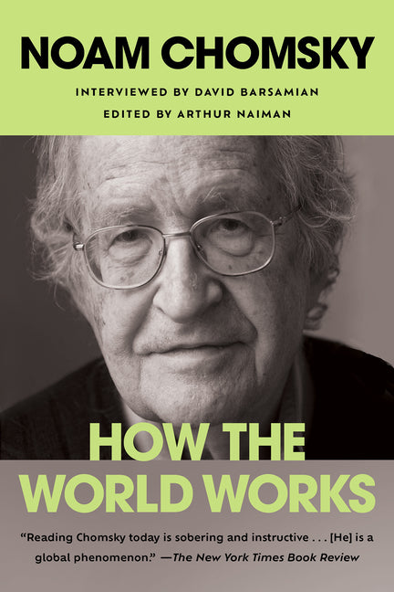 How the World Works -- Noam Chomsky, Paperback