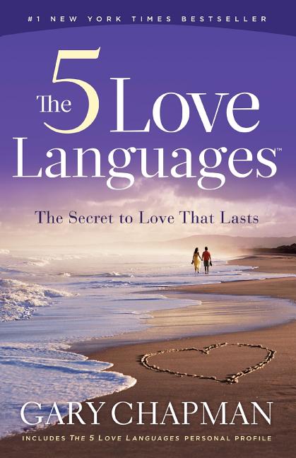The 5 Love Languages: The Secret to Love That Lasts -- Gary Chapman, Paperback