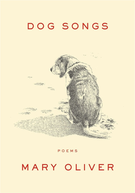 Dog Songs: Poems -- Mary Oliver, Hardcover