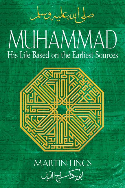 Muhammad: His Life Based on the Earliest Sources -- Martin Lings, Paperback