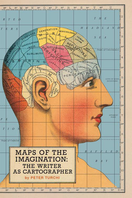 Maps of the Imagination: The Writer as Cartographer -- Peter Turchi, Paperback