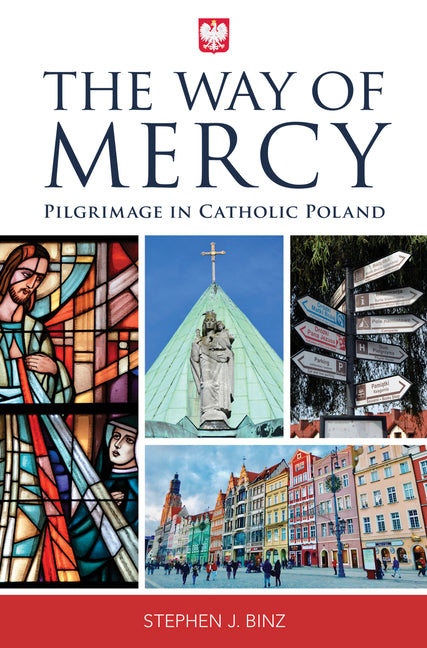 The Way of Mercy: Pilgrimage in Catholic Poland -- Stephen J. Binz, Paperback