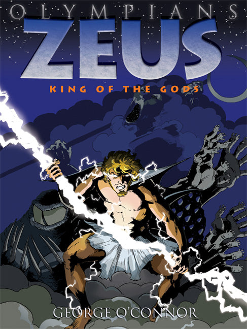 Olympians: Zeus: King of the Gods -- George O'Connor, Paperback