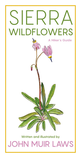 Sierra Wildflowers: A Hiker's Guide -- John Muir Laws, Paperback