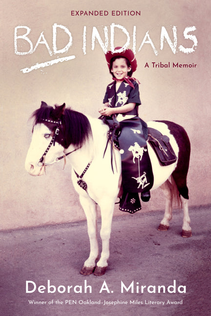 Bad Indians (Expanded Edition): A Tribal Memoir -- Deborah Miranda, Paperback