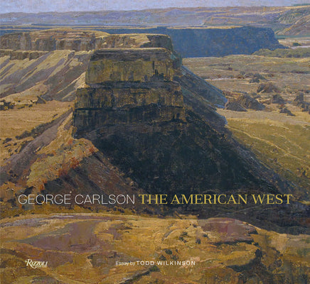 George Carlson: The American West -- George Carlson, Hardcover