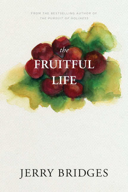 The Fruitful Life -- Jerry Bridges, Paperback
