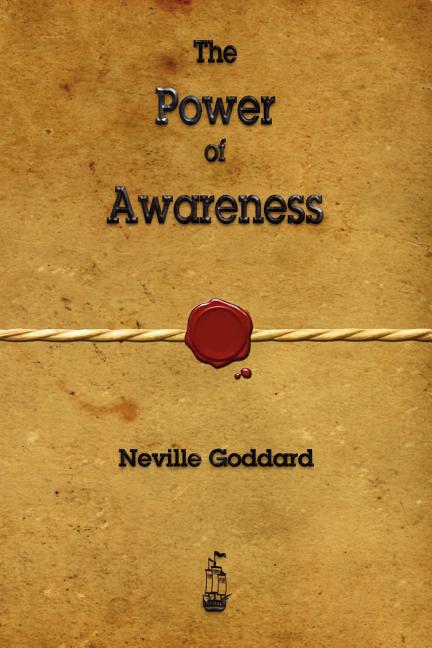 The Power of Awareness -- Neville Goddard, Paperback