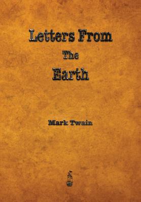 Letters from the Earth -- Mark Twain, Paperback