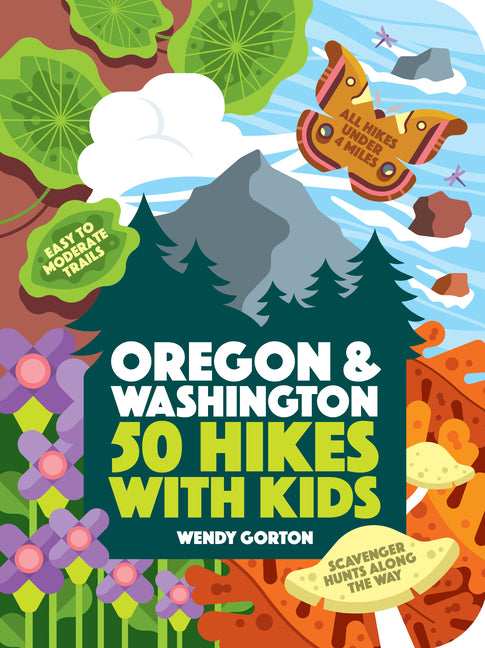50 Hikes with Kids Oregon and Washington -- Wendy Gorton, Paperback