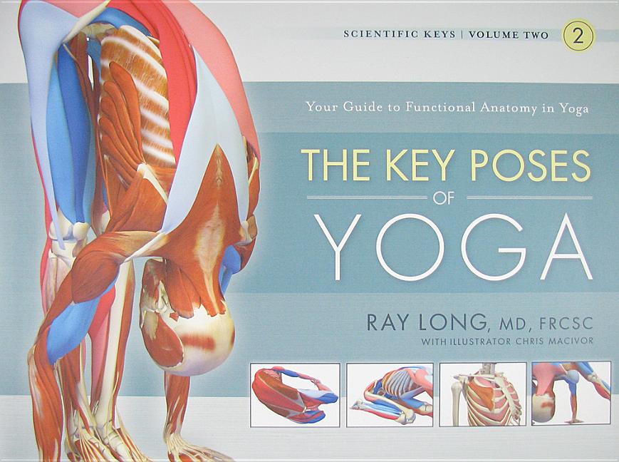 The Key Poses of Yoga -- Ray Long, Paperback
