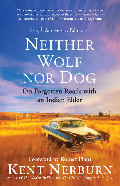 Neither Wolf Nor Dog: On Forgotten Roads with an Indian Elder -- Kent Nerburn, Paperback