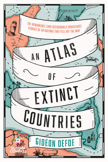 An Atlas of Extinct Countries -- Gideon Defoe, Paperback