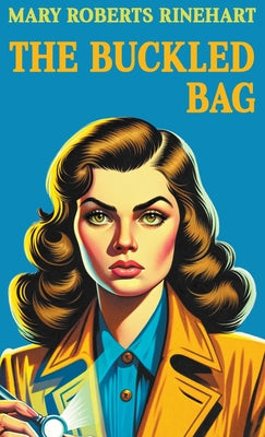 The Buckled Bag -- Mary Roberts Rinehart, Paperback