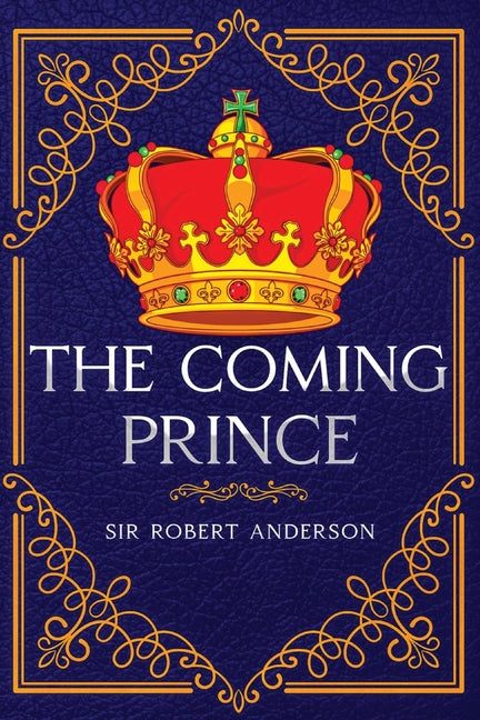 The Coming Prince: Annotated -- Robert Anderson, Paperback