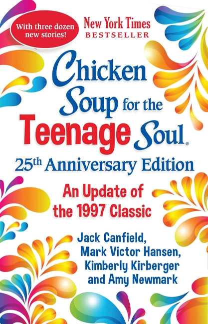 Chicken Soup for the Teenage Soul 25th Anniversary Edition: An Update of the 1997 Classic -- Amy Newmark, Paperback