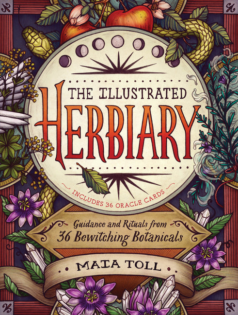 The Illustrated Herbiary: Guidance and Rituals from 36 Bewitching Botanicals -- Maia Toll, Hardcover