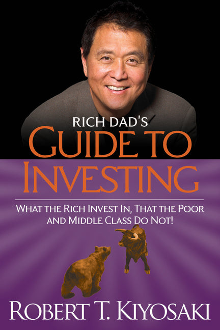 Rich Dad's Guide to Investing: What the Rich Invest In, That the Poor and the Middle Class Do Not! -- Robert T. Kiyosaki, Paperback