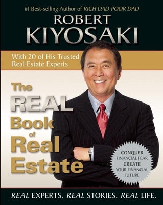The Real Book of Real Estate: Real Experts. Real Stories. Real Life. -- Robert T. Kiyosaki, Paperback