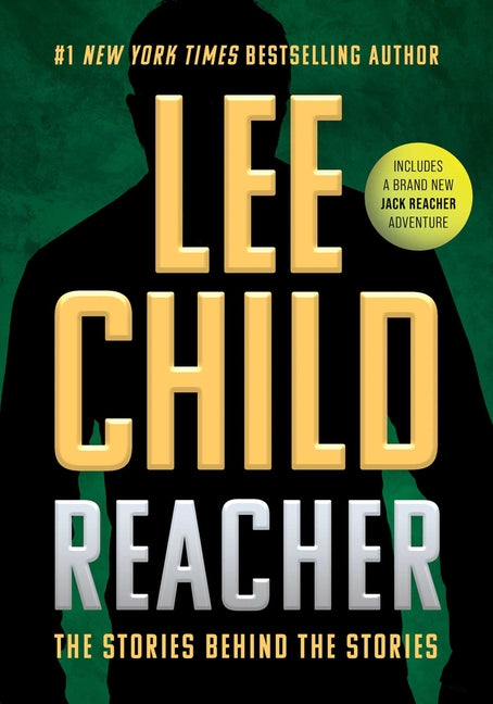 Reacher: The Stories Behind the Stories -- Lee Child, Hardcover