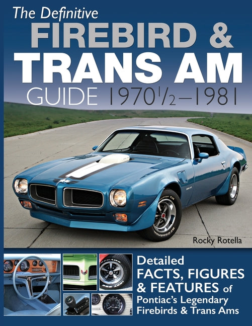 The Definitive Firebird & Trans Am Guide: 1970 1/2 - 1981 -- Rocky Rotella, Paperback