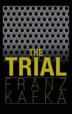 The Trial -- Franz Kafka, Hardcover