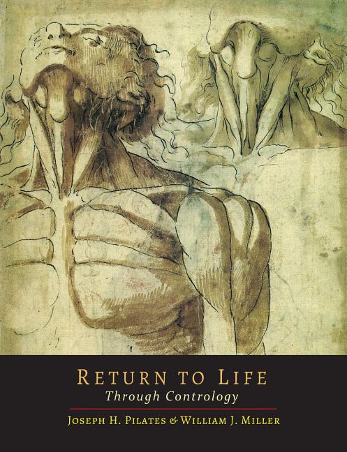 Return to Life Through Contrology -- Joseph H. Pilates, Paperback
