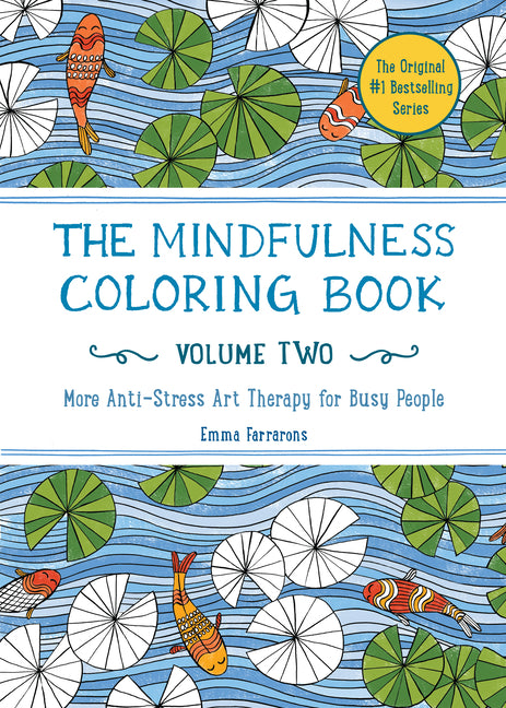 The Mindfulness Coloring Book, Volume Two: Anti-Stress Art Therapy -- Emma Farrarons, Paperback