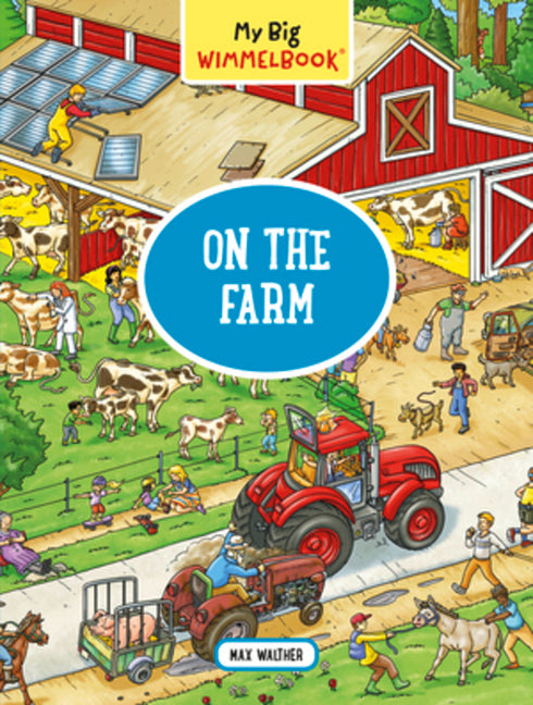 My Big Wimmelbook(r) - On the Farm: A Look-And-Find Book (Kids Tell the Story) -- Max Walther, Board Book