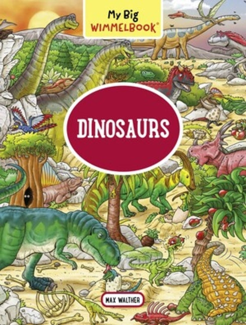 My Big Wimmelbook(r) - Dinosaurs: A Look-And-Find Book (Kids Tell the Story) -- Max Walther, Board Book