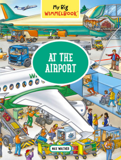 My Big Wimmelbook(r) - At the Airport: A Look-And-Find Book (Kids Tell the Story) -- Max Walther, Board Book