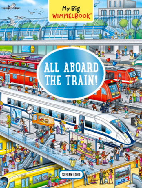 My Big Wimmelbook(r) - All Aboard the Train!: A Look-And-Find Book (Kids Tell the Story) -- Stefan Lohr, Board Book