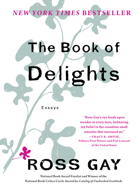 The Book of Delights: Essays -- Ross Gay, Hardcover