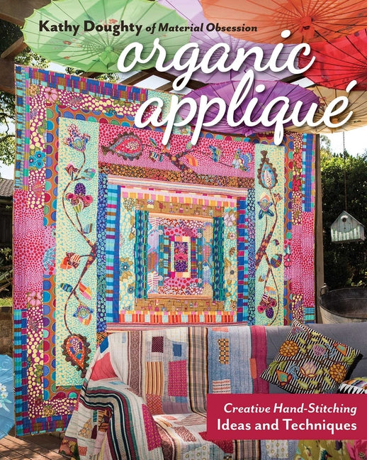 Organic Appliqué: Creative Hand-Stitching Ideas and Techniques -- Kathy Doughty, Paperback