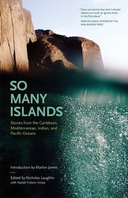 So Many Islands: Stories from the Caribbean, Mediterranean, Indian, and Pacific Oceans by Laughlin, Nicholas