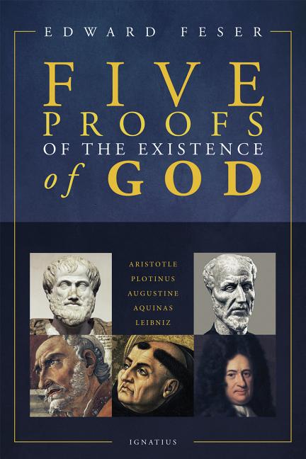 Five Proofs of the Existence of God -- Edward Feser, Paperback