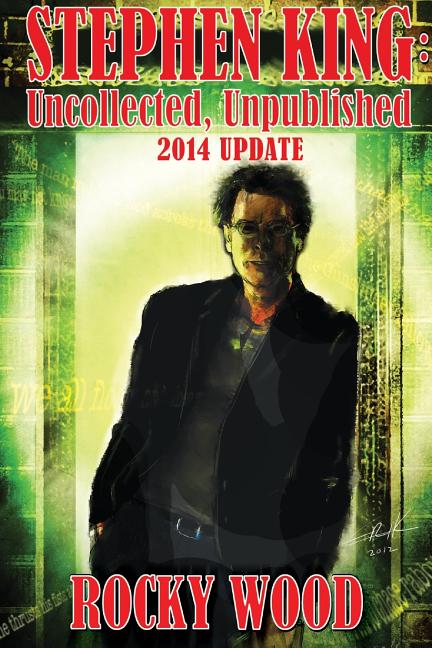Stephen King: Uncollected, Unpublished - 2014 Update -- Rocky Wood, Paperback