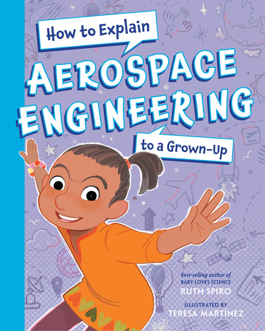 How to Explain Aerospace Engineering to a Grown-Up -- Ruth Spiro, Hardcover