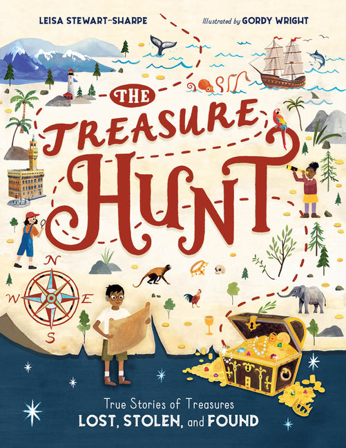 The Treasure Hunt: True Stories of Treasures Lost, Stolen, and Found -- Leisa Stewart-Sharpe, Hardcover