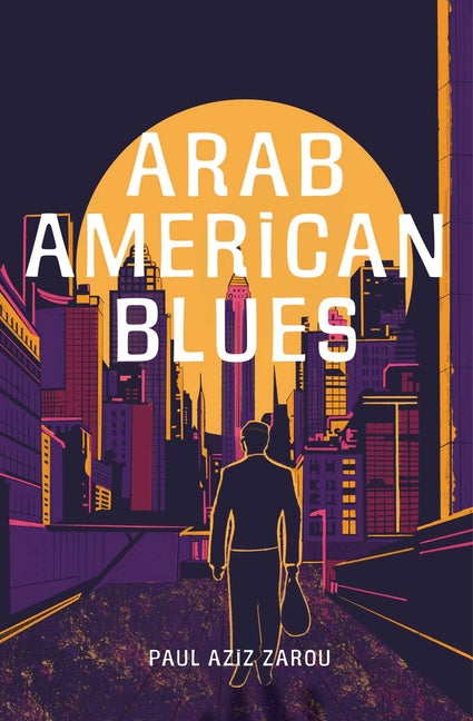 Arab American Blues -- Paul Aziz Zarou, Paperback