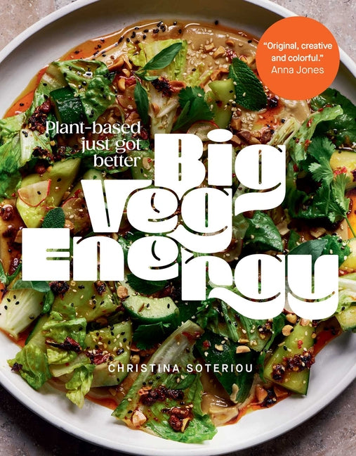Big Veg Energy: Plant-Based Just Got Better -- Christina Soteriou, Hardcover