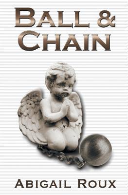 Ball & Chain -- Abigail Roux, Paperback