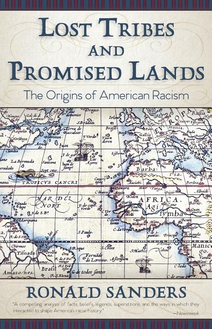 Lost Tribes and Promised Lands: The Origins of American Racism -- Ronald Sanders, Paperback