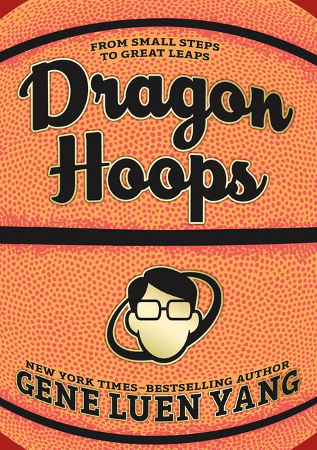 Dragon Hoops -- Gene Luen Yang, Hardcover