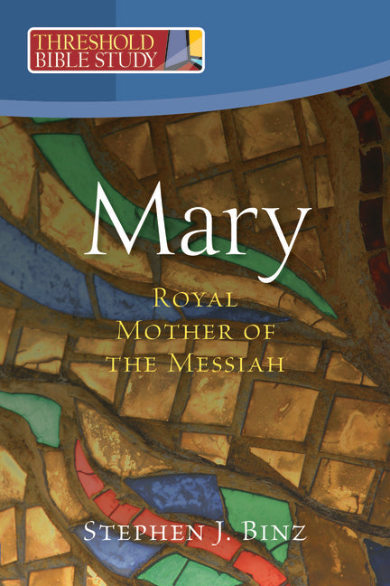Mary, Royal Mother of the Messiah -- Stephen Binz, Paperback