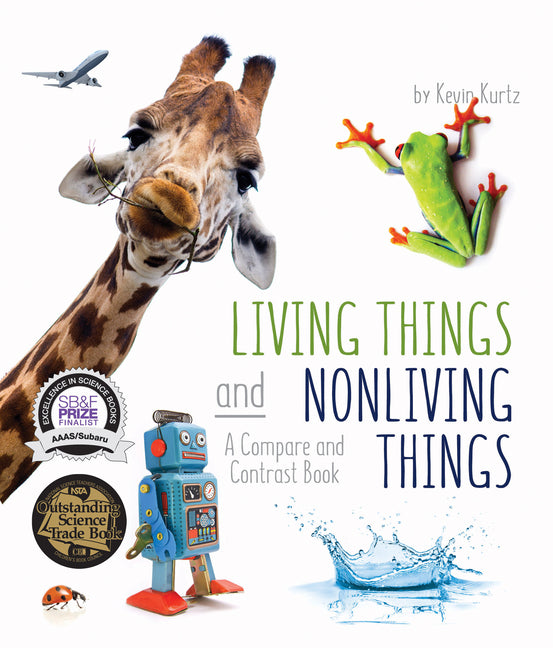 Living Things and Nonliving Things: A Compare and Contrast Book -- Kevin Kurtz, Paperback