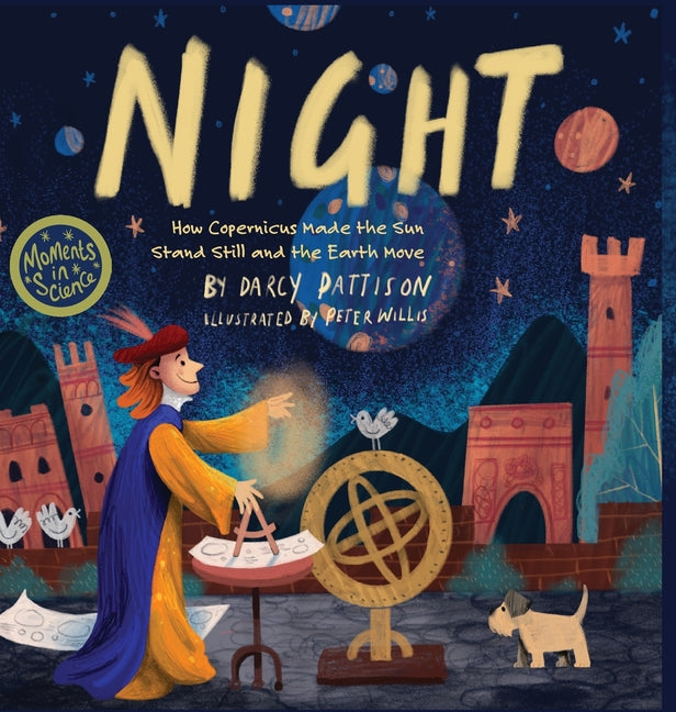 Night: How Copernicus Made the Sun Stand Still and the Earth Move -- Darcy Pattison, Hardcover